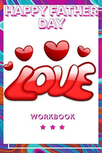 Happy Father Day Workbook: Best Experience Happy Father Day Workbook| Perfect Gift For Your Wife, Husband And Parents| This Is The Best Gift For ... Workbook For Loving And Happy Marriage