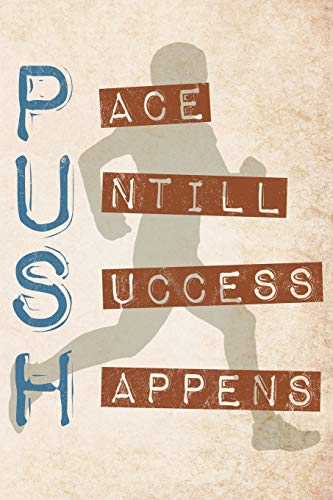 Push Pace Untill Success Happens: Runners Logbook | 365 Days Motivation To Track Your Day-By-Day Training Progresses