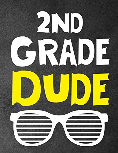 2Nd Grade Dude: Funny Back To School Notebook,Gift For Girls And Boys,109 College Ruled Line Paper,Cute School Notebook,School Composition Notebooks