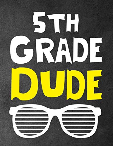 5Th Grade Dude: Funny Back To School Notebook,Gift For Girls And Boys,109 College Ruled Line Paper,Cute School Notebook,School Composition Notebooks