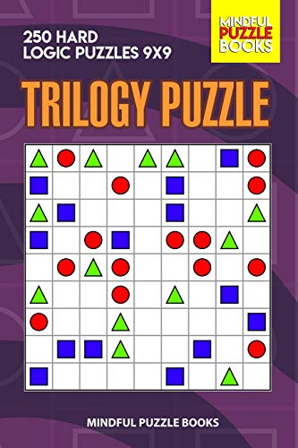 Trilogy Puzzle: 250 Hard Logic Puzzles 9X9 (Trilogy Puzzles)