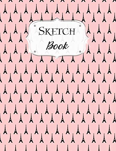 Sketch Book: Paris | Sketchbook | Scetchpad For Drawing Or Doodling | Notebook Pad For Creative Artists | #5 Pink Eiffel Tower