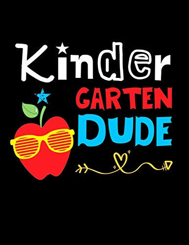 Kindergarten Dude: Funny Back To School Notebook,Gift For Girls And Boys,109 College Ruled Line Paper,Cute School Notebook,School Composition Notebooks