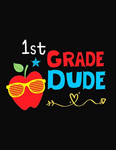 1St Grade Dude: Funny Back To School Notebook,Gift For Girls And Boys,109 College Ruled Line Paper,Cute School Notebook,School Composition Notebooks