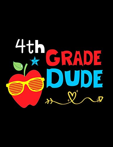 4Th Grade Dude: Funny Back To School Notebook,Gift Fur Girls And Boys,109 College Ruled Line Paper,Cute School Notebook,School Composition Notebooks - 9781073677528