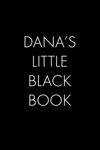 Dana's Little Black Book: The Perfect Dating Companion For A Handsome Man Named Dana. A Secret Place For Names, Phone Numbers, And Addresses.