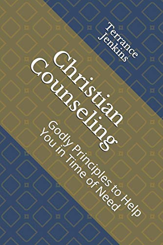 Christian Counseling: Godly Principles To Help You In Time Of Need - 9781073681006
