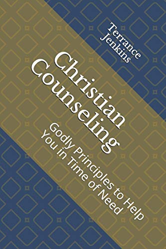 Christian Counseling: Godly Principles To Help You In Time Of Need