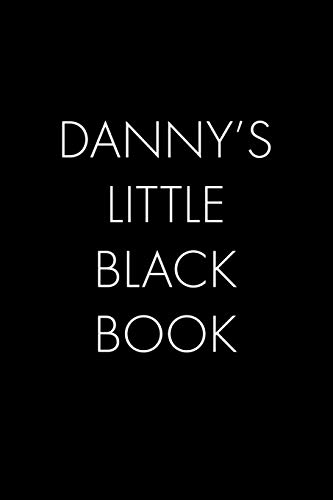 Danny's Little Black Book: The Perfect Dating Companion For A Handsome Man Named Danny. A Secret Place For Names, Phone Numbers, And Addresses.
