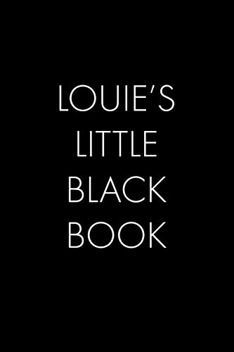Louie's Little Black Book: The Perfect Dating Companion For A Handsome Man Named Louie. A Secret Place For Names, Phone Numbers, And Addresses.