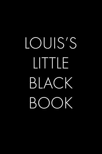 Louis's Little Black Book: The Perfect Dating Companion For A Handsome Man Named Louis. A Secret Place For Names, Phone Numbers, And Addresses.