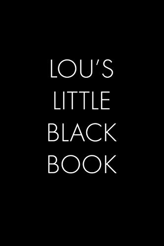 Lou's Little Black Book: The Perfect Dating Companion For A Handsome Man Named Lou. A Secret Place For Names, Phone Numbers, And Addresses.