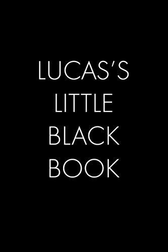 Lucas's Little Black Book: The Perfect Dating Companion For A Handsome Man Named Lucas. A Secret Place For Names, Phone Numbers, And Addresses.