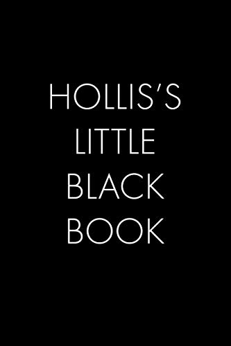 Hollis's Little Black Book: The Perfect Dating Companion For A Handsome Man Named Hollis. A Secret Place For Names, Phone Numbers, And Addresses.