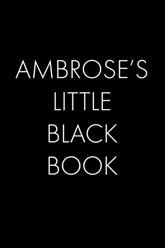 Ambrose's Little Black Book: The Perfect Dating Companion For A Handsome Man Named Ambrose. A Secret Place For Names, Phone Numbers, And Addresses.
