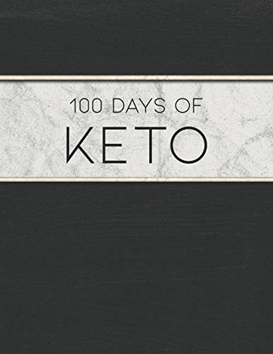100 Days Of Keto: Designed To Manage, Plan And Track A Ketosis Diet And Weight Loss Plan