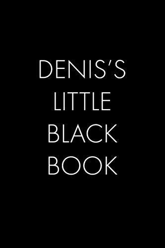 Denis's Little Black Book: The Perfect Dating Companion For A Handsome Man Named Denis. A Secret Place For Names, Phone Numbers, And Addresses.