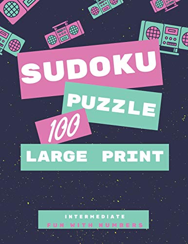Sudoku Puzzles 100 Large Print: Fun With Numbers, Intermediate Puzzles - 9781073733323