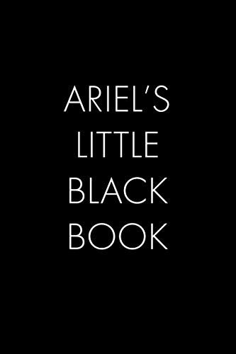 Ariel's Little Black Book: The Perfect Dating Companion For A Handsome Man Named Ariel. A Secret Place For Names, Phone Numbers, And Addresses.