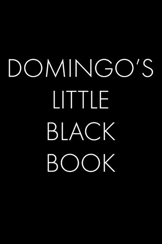 Domingo's Little Black Book: The Perfect Dating Companion For A Handsome Man Named Domingo. A Secret Place For Names, Phone Numbers, And Addresses.