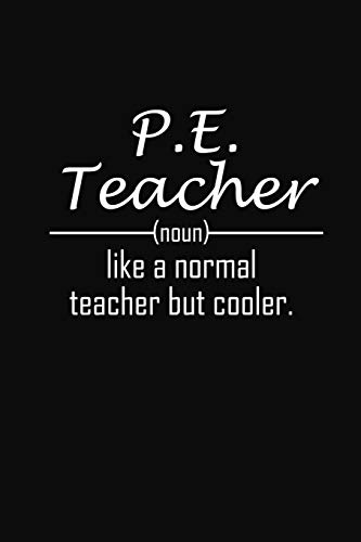 P.E. Teacher Like A Normal Teacher But Cooler: P.E Teacher Funny Gifts