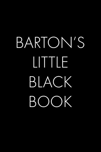 Barton's Little Black Book: The Perfect Dating Companion For A Handsome Man Named Barton. A Secret Place For Names, Phone Numbers, And Addresses.