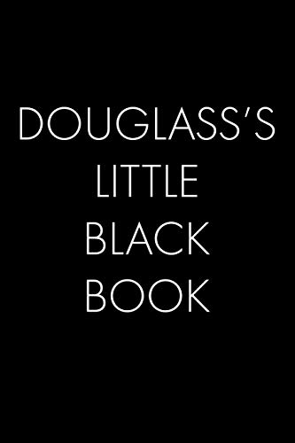Douglass's Little Black Book: The Perfect Dating Companion For A Handsome Man Named Douglass. A Secret Place For Names, Phone Numbers, And Addresses.