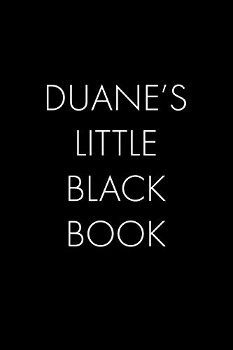 Duane's Little Black Book: The Perfect Dating Companion For A Handsome Man Named Duane. A Secret Place For Names, Phone Numbers, And Addresses.