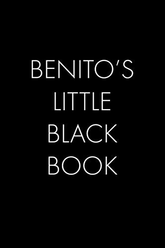 Benito's Little Black Book: The Perfect Dating Companion For A Handsome Man Named Benito. A Secret Place For Names, Phone Numbers, And Addresses.