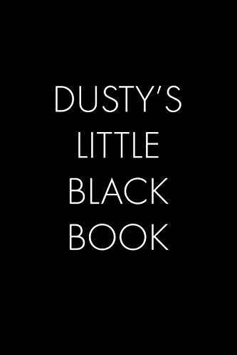 Dusty's Little Black Book: The Perfect Dating Companion For A Handsome Man Named Dusty. A Secret Place For Names, Phone Numbers, And Addresses.