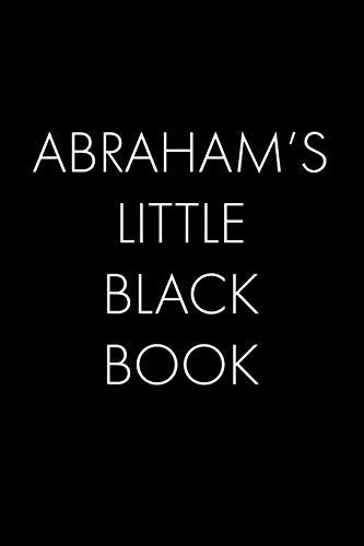 Abraham's Little Black Book: The Perfect Dating Companion For A Handsome Man Named Abraham. A Secret Place For Names, Phone Numbers, And Addresses.