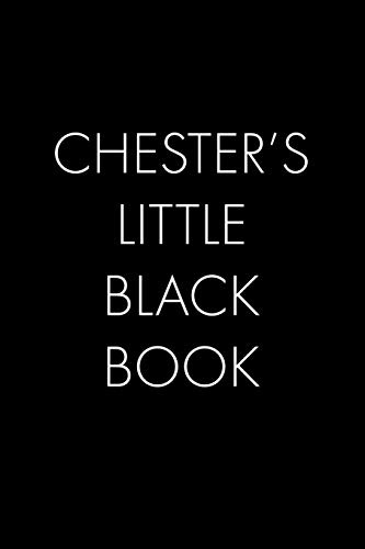 Chester's Little Black Book: The Perfect Dating Companion For A Handsome Man Named Chester. A Secret Place For Names, Phone Numbers, And Addresses.