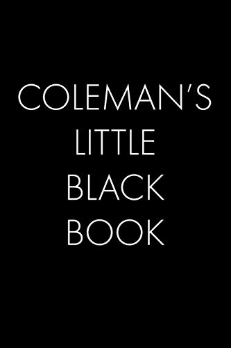 Coleman's Little Black Book: The Perfect Dating Companion For A Handsome Man Named Coleman. A Secret Place For Names, Phone Numbers, And Addresses.