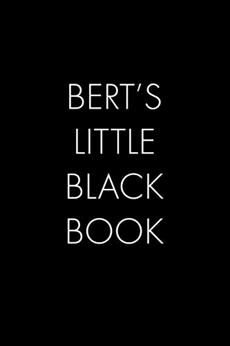 Bert's Little Black Book: The Perfect Dating Companion For A Handsome Man Named Bert. A Secret Place For Names, Phone Numbers, And Addresses.
