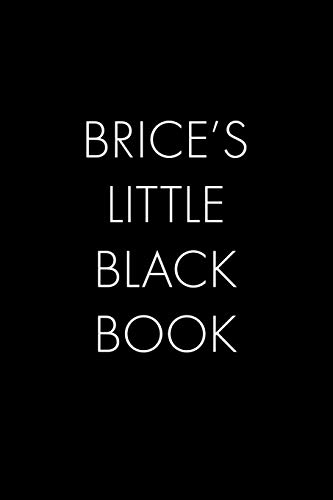 Brice's Little Black Book: The Perfect Dating Companion For A Handsome Man Named Brice. A Secret Place For Names, Phone Numbers, And Addresses.
