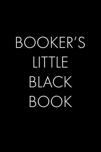 Booker's Little Black Book: The Perfect Dating Companion For A Handsome Man Named Booker. A Secret Place For Names, Phone Numbers, And Addresses.