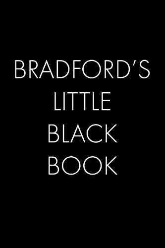 Bradford's Little Black Book: The Perfect Dating Companion For A Handsome Man Named Bradford. A Secret Place For Names, Phone Numbers, And Addresses.