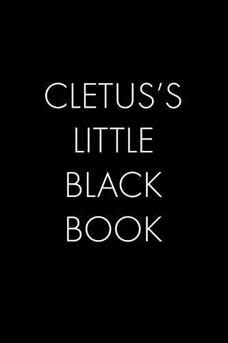 Cletus's Little Black Book: The Perfect Dating Companion For A Handsome Man Named Cletus. A Secret Place For Names, Phone Numbers, And Addresses.