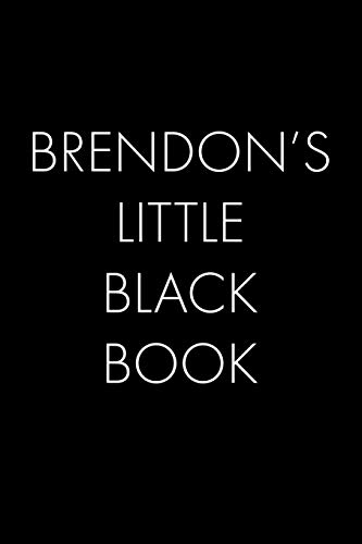 Brendon's Little Black Book: The Perfect Dating Companion For A Handsome Man Named Brendon. A Secret Place For Names, Phone Numbers, And Addresses.