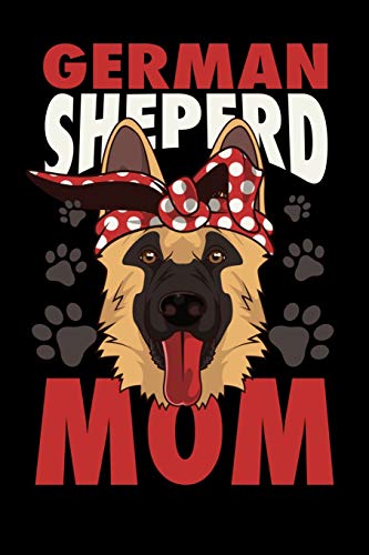 German Shepherd Mom: 120 Pages I 6X9 I Dot Grid I Four Legged Family Member & Dog Gifts