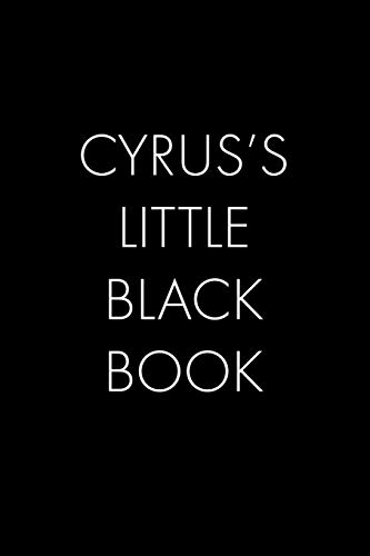 Cyrus's Little Black Book: The Perfect Dating Companion For A Handsome Man Named Cyrus. A Secret Place For Names, Phone Numbers, And Addresses.