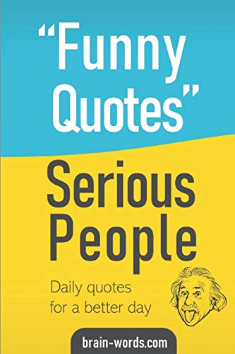 Funny Quotes Serious People: Daily Quotes For A Better Day