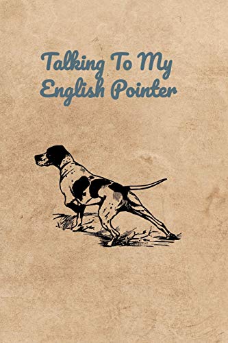 Talking To My English Pointer