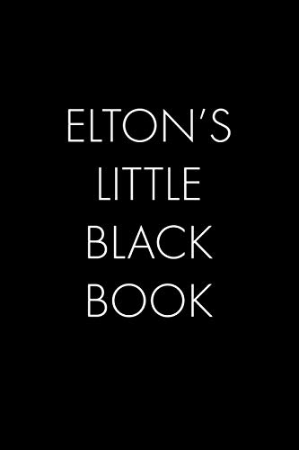 Elton's Little Black Book: The Perfect Dating Companion For A Handsome Man Named Elton. A Secret Place For Names, Phone Numbers, And Addresses.