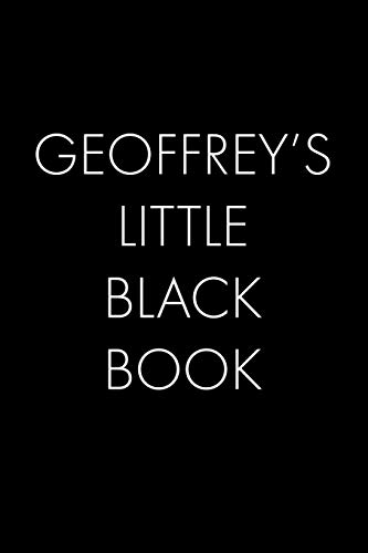 Geoffrey's Little Black Book: The Perfect Dating Companion For A Handsome Man Named Geoffrey. A Secret Place For Names, Phone Numbers, And Addresses.
