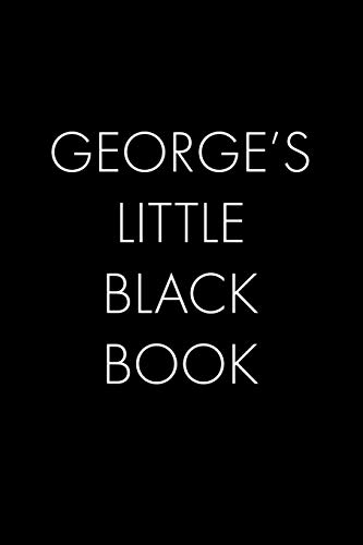 George's Little Black Book: The Perfect Dating Companion For A Handsome Man Named George. A Secret Place For Names, Phone Numbers, And Addresses.