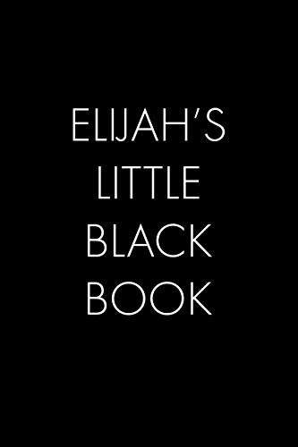 Elijah's Little Black Book: The Perfect Dating Companion Fur A Handsome Man Named Elijah. A Secret Place Fur Names, Phone Numbers, And Addresses. - 9781074019549