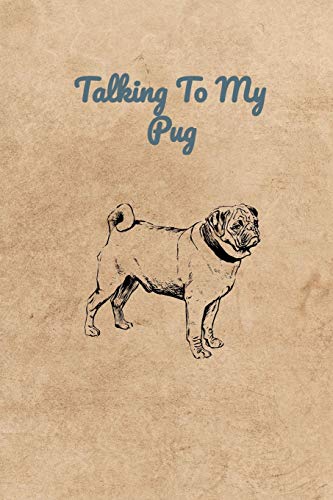 Talking To My Pug - 9781073869923