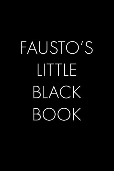 Fausto's Little Black Book: The Perfect Dating Companion For A Handsome Man Named Fausto. A Secret Place For Names, Phone Numbers, And Addresses.