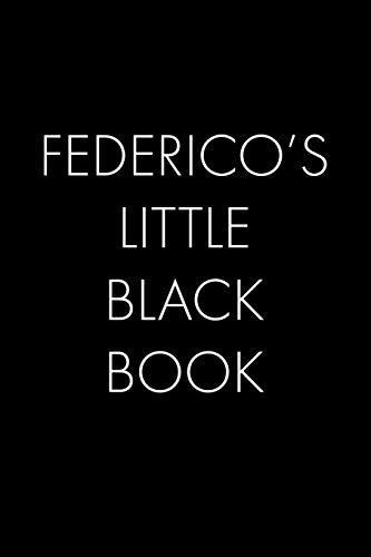 Federico's Little Black Book: The Perfect Dating Companion For A Handsome Man Named Federico. A Secret Place For Names, Phone Numbers, And Addresses.